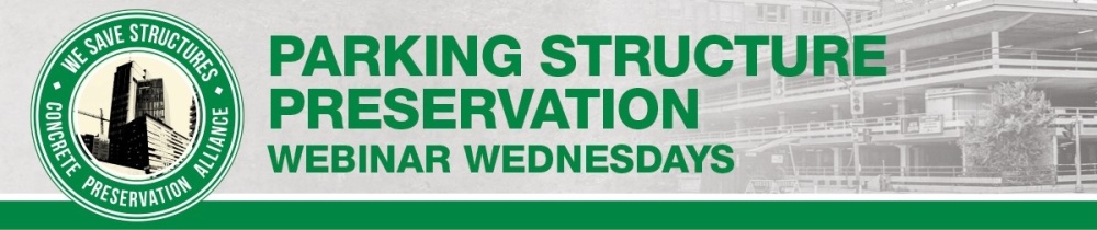 Banner reads Parking Structure Preservation Webinar Wednesday with the logo for Concrete Preservation Alliance.